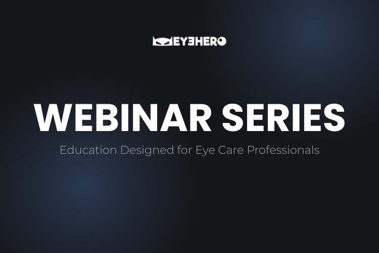Eye Hero webinar series for eye care professionals featuring education and training sessions on vision care and clinical development